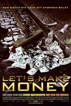 Давайте делать деньги / Let's Make Money