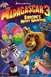 Мадагаскар-3 / Madagascar 3: Europe's Most Wanted