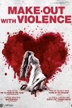 Моя девушка — зомби / Make-Out with Violence