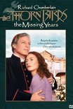 Поющие в терновнике: Пропущенные годы / The Thorn Birds: The Missing Years