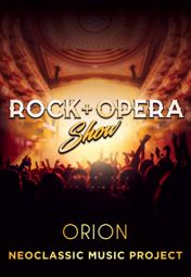 «Rock + Opera»: Orion Neoclassic Music Project «Rock + Opera»: Orion Neoclassic Music Project